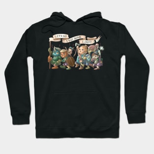 Let’s go find some loot! Hoodie